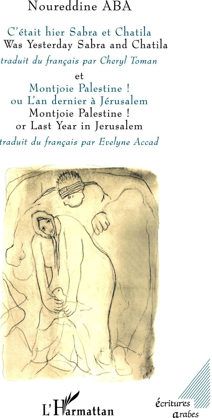 Couverture du livre « C'ETAIT HIER SABRA ET CHATILA - ET MONTJOIE PALESTINE ! » de Evelyne Accad, librairie Les Contes Infusés à Corte