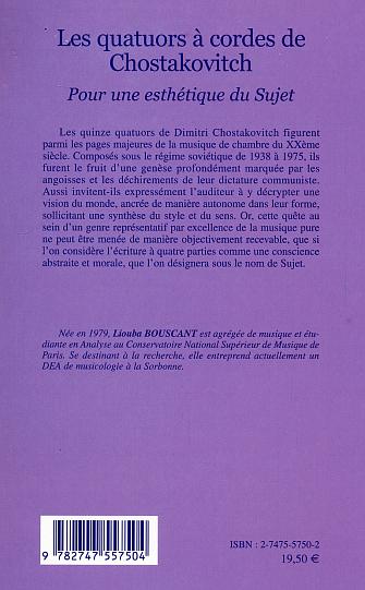 Quatrième de couverture de « LES QUATUORS A CORDES DE CHOSTAKOVITCH - POUR UNE ESTHETIQUE DU SUJET »