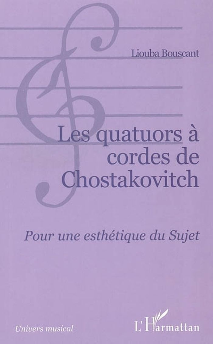 Couverture du livre « LES QUATUORS A CORDES DE CHOSTAKOVITCH - POUR UNE ESTHETIQUE DU SUJET » de Liouba Bouscant, librairie Les Contes Infusés à Corte