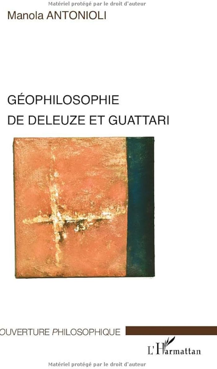 Couverture du livre « GEOPHILOSOPHIE DE DELEUZE ET GUATTARI » de Manola Antonioli, librairie Les Contes Infusés à Corte