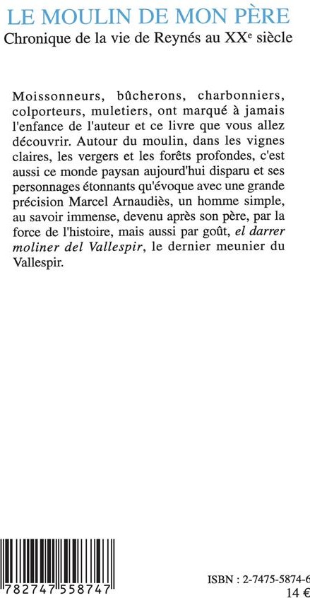Quatrième de couverture de « LE MOULIN DE MON PERE - CHRONIQUE DE LA VIE DE REYNES AU XXEME SIECLE »