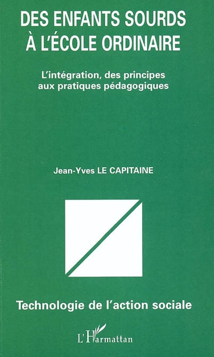 Couverture du livre « DES ENFANTS SOURDS A L'ECOLE ORDINAIRE - L'INTEGRATION, DES PRINCIPES AUX PRATIQUES PEDAGOGIQUES » de Le Capitaine J-Y., librairie Les Contes Infusés à Corte