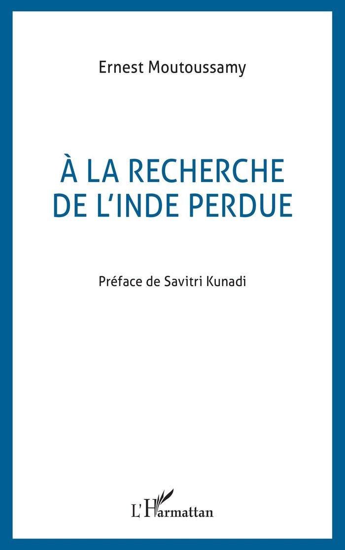 Couverture du livre « A LA RECHERCHE DE L'INDE PERDUE » de Ernest Moutoussamy, librairie Les Contes Infusés à Corte
