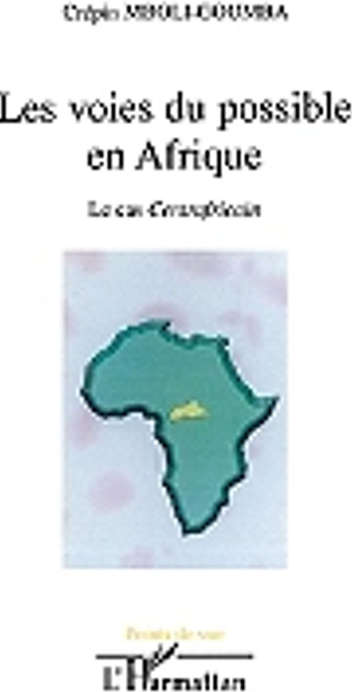 Couverture du livre « LES VOIES DU POSSIBLE EN AFRIQUE - LE CAS CENTRAFRICAIN » de Crepin Mboli-Goumba, librairie Les Contes Infusés à Corte