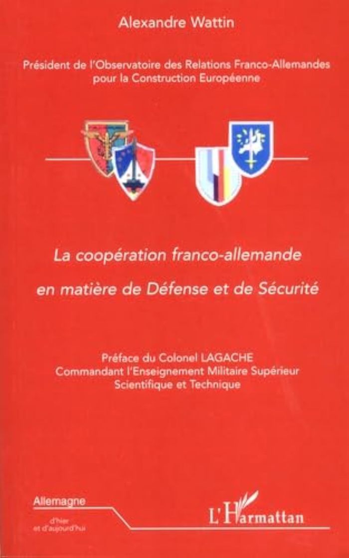 Couverture du livre « LA COOPERATION FRANCO-ALLEMANDE EN MATIERE DE DEFENSE ET DE SECURITE » de Alexandre Wattin, librairie Les Contes Infusés à Corte