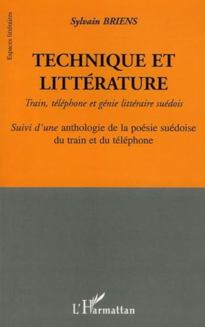 Couverture du livre « TECHNIQUE ET LITTERATURE - TRAIN, TELEPHONE ET GENIE LITTERAIRE SUEDOIS - SUIVI D'UNE ANTHOLOGIE DE », librairie Les Contes Infusés à Corte