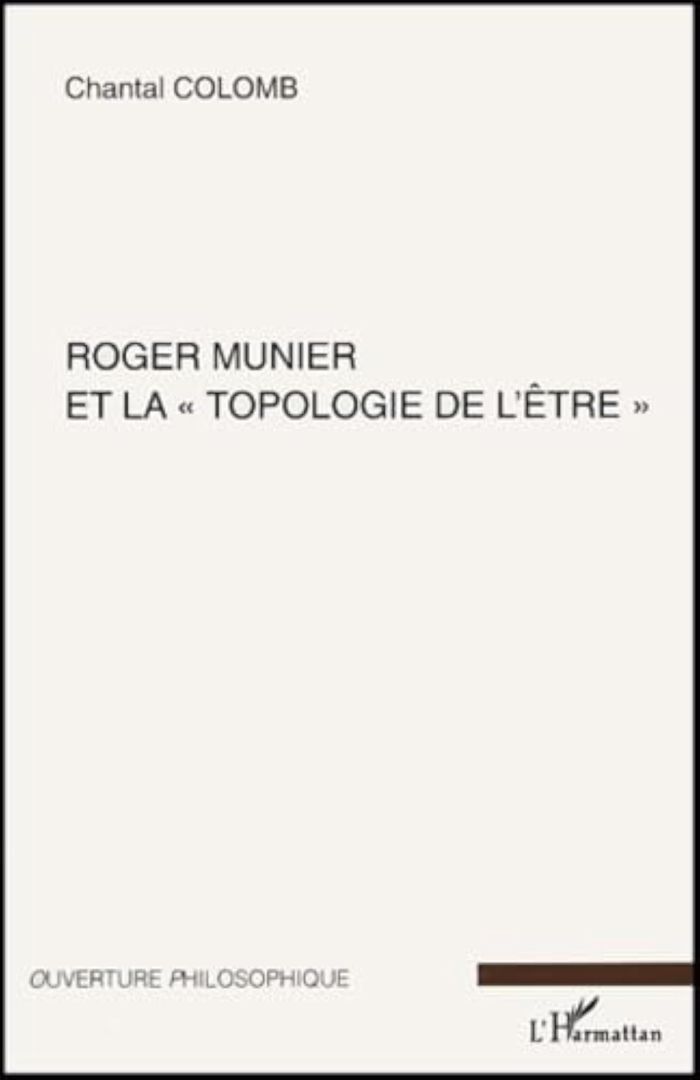 Couverture du livre « ROGER MUNIER ET LA "TOPOLOGIE DE L'ETRE" » de Chantal Colomb, librairie Les Contes Infusés à Corte