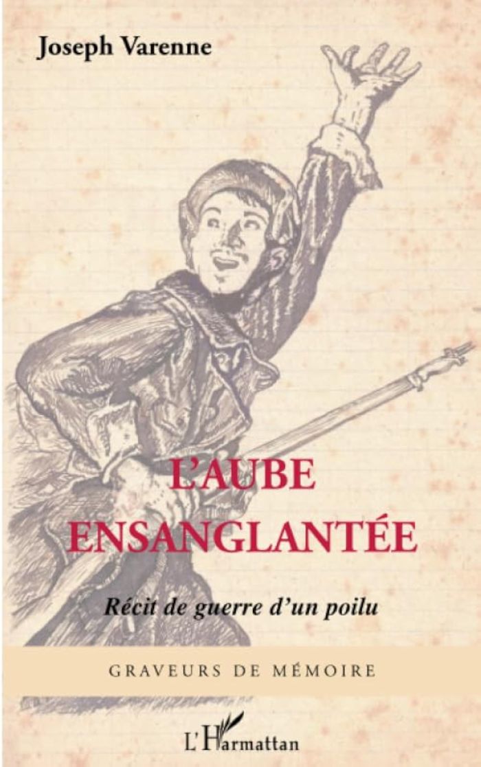 Couverture du livre « L'AUBE ENSANGLANTEE - RECIT DE GUERRE D'UN POILU » de Joseph Varenne, librairie Les Contes Infusés à Corte