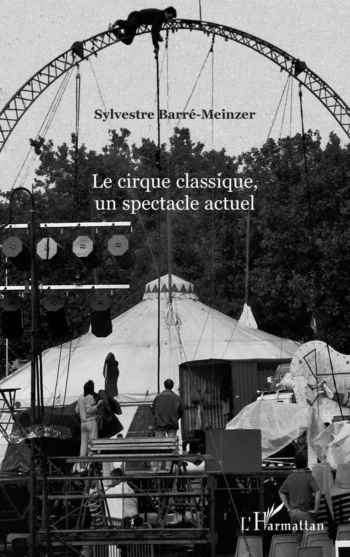 Couverture du livre « LE CIRQUE CLASSIQUE, UN SPECTACLE ACTUEL » de S. Barre-Meinzer, librairie Les Contes Infusés à Corte