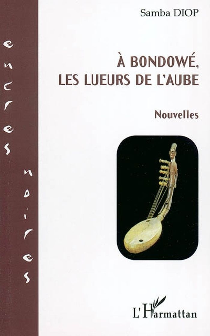 Couverture du livre « A BONDOWE, LES LUEURS DE L'AUBE » de Samba Diop, librairie Les Contes Infusés à Corte
