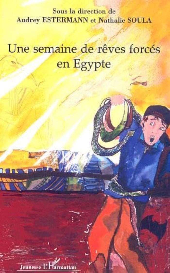 Couverture du livre « UNE SEMAINE DE REVES FORCES EN EGYPTE », librairie Les Contes Infusés à Corte