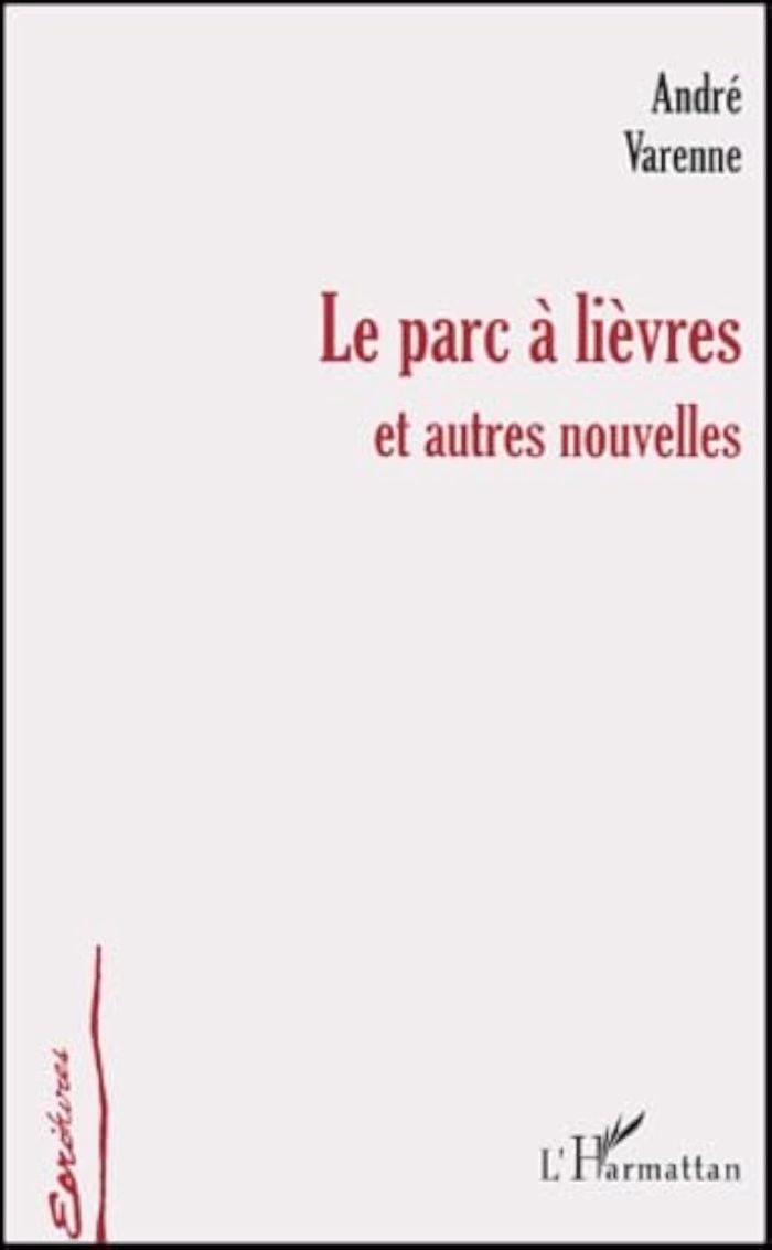 Couverture du livre « LE PARC A LIEVRES - ET AUTRES NOUVELLES » de Andre Varenne, librairie Les Contes Infusés à Corte