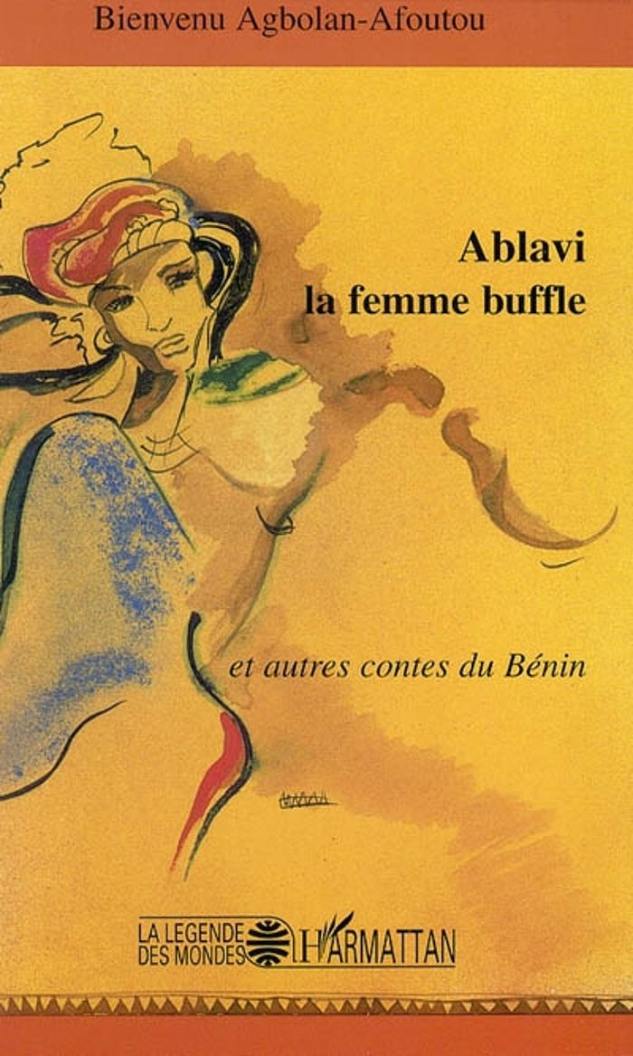 Couverture du livre « ABLAVI LA FEMME BUFFLE - ET AUTRES CONTES DU BENIN » de B. Agbolan-Afoutou, librairie Les Contes Infusés à Corte