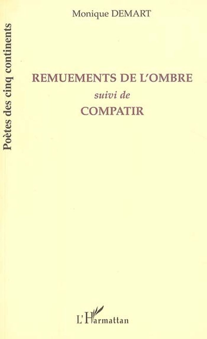 Couverture du livre « REMUEMENTS DE L'OMBRE - SUIVI DE COMPATIR » de Monique Demart, librairie Les Contes Infusés à Corte