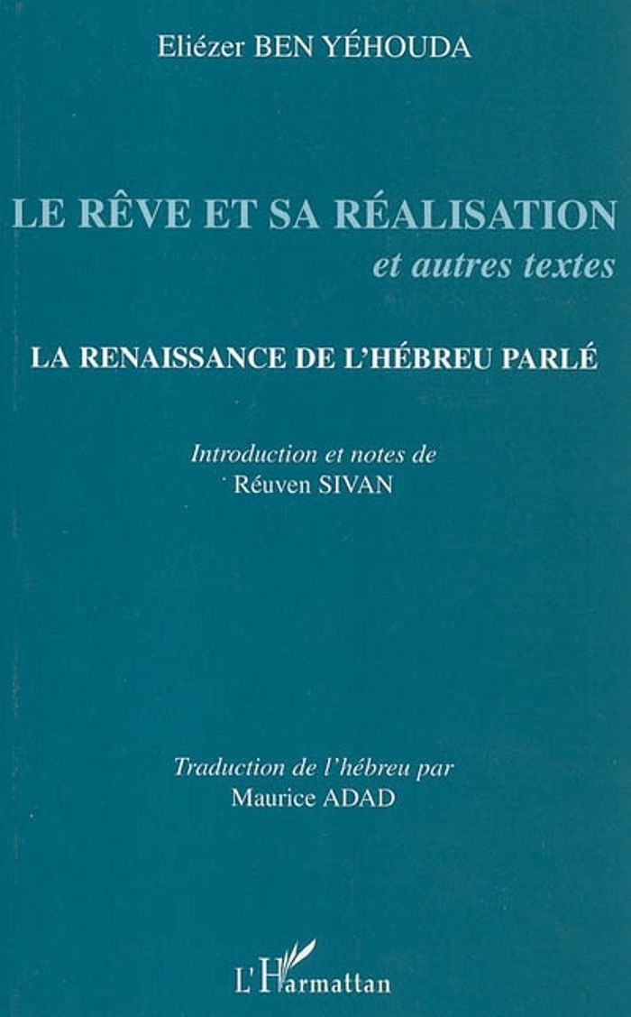 Couverture du livre « LE REVE ET SA REALISATION ET AUTRES TEXTES - LA RENAISSANCE DE L'HEBREU PARLE » de Ben Yehouda Eliezer, librairie Les Contes Infusés à Corte