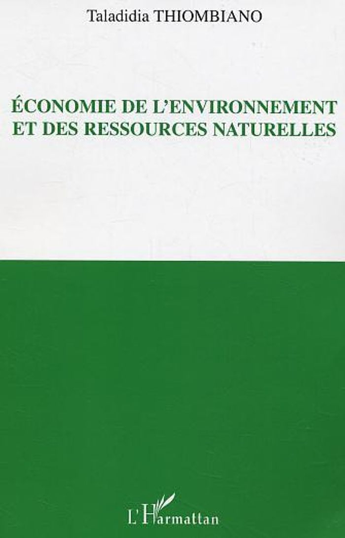 Couverture du livre « ECONOMIE DE L'ENVIRONNEMENT ET DES RESSOURCES NATURELLES » de Taladidia Thiombiano, librairie Les Contes Infusés à Corte