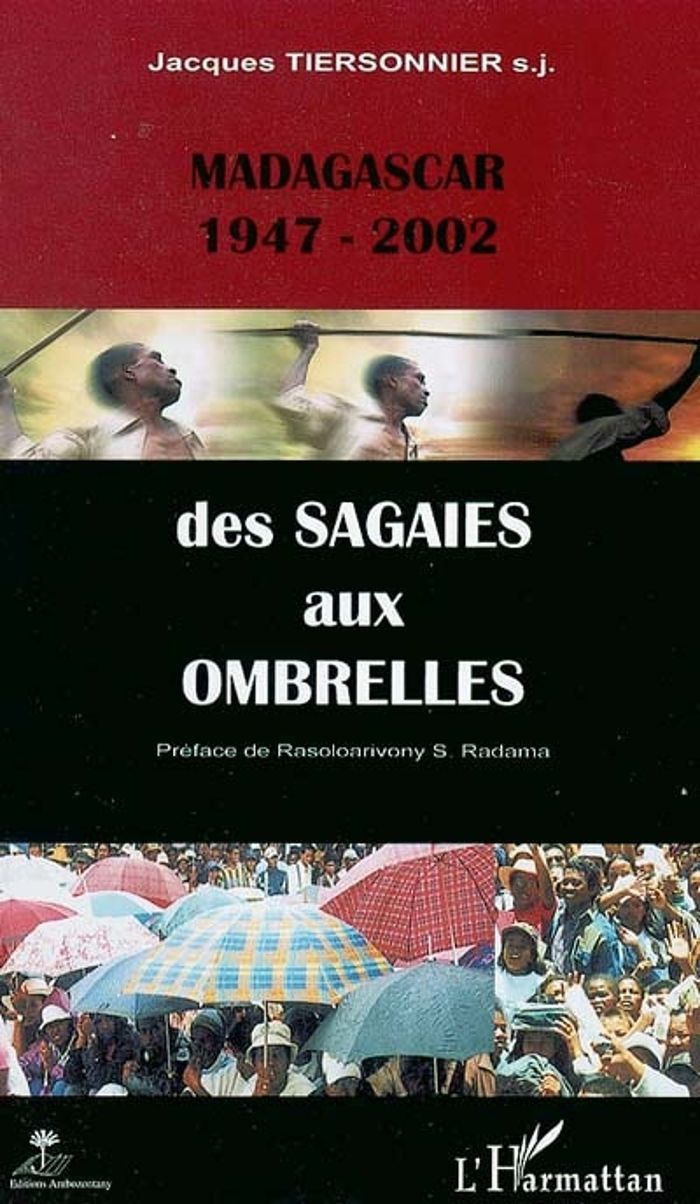 Couverture du livre « MADAGASCAR 1947-2002 DES SAGAIES AUX OMBRELLES », librairie Les Contes Infusés à Corte