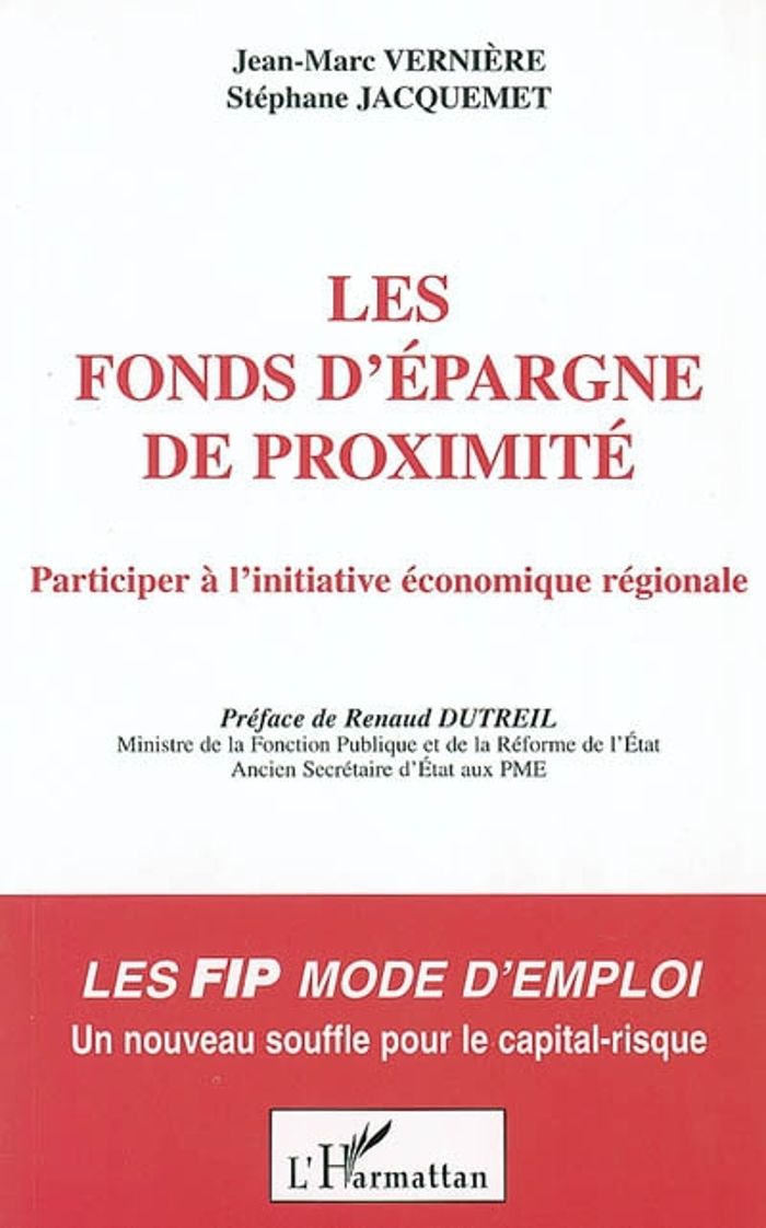 Couverture du livre « LES FONDS D'EPARGNE DE PROXIMITE - PARTICIPER A L'INITIATIVE ECONOMIQUE REGIONALE - LES FIP MODE D'E », librairie Les Contes Infusés à Corte