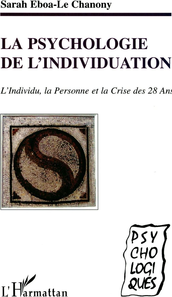 Couverture du livre « LA PSYCHOLOGIE DE L'INDIVIDUATION - L'INDIVIDU, LA PERSONNE ET LA CRISE DES 28 ANS » de Eboa-Le Chanony S., librairie Les Contes Infusés à Corte