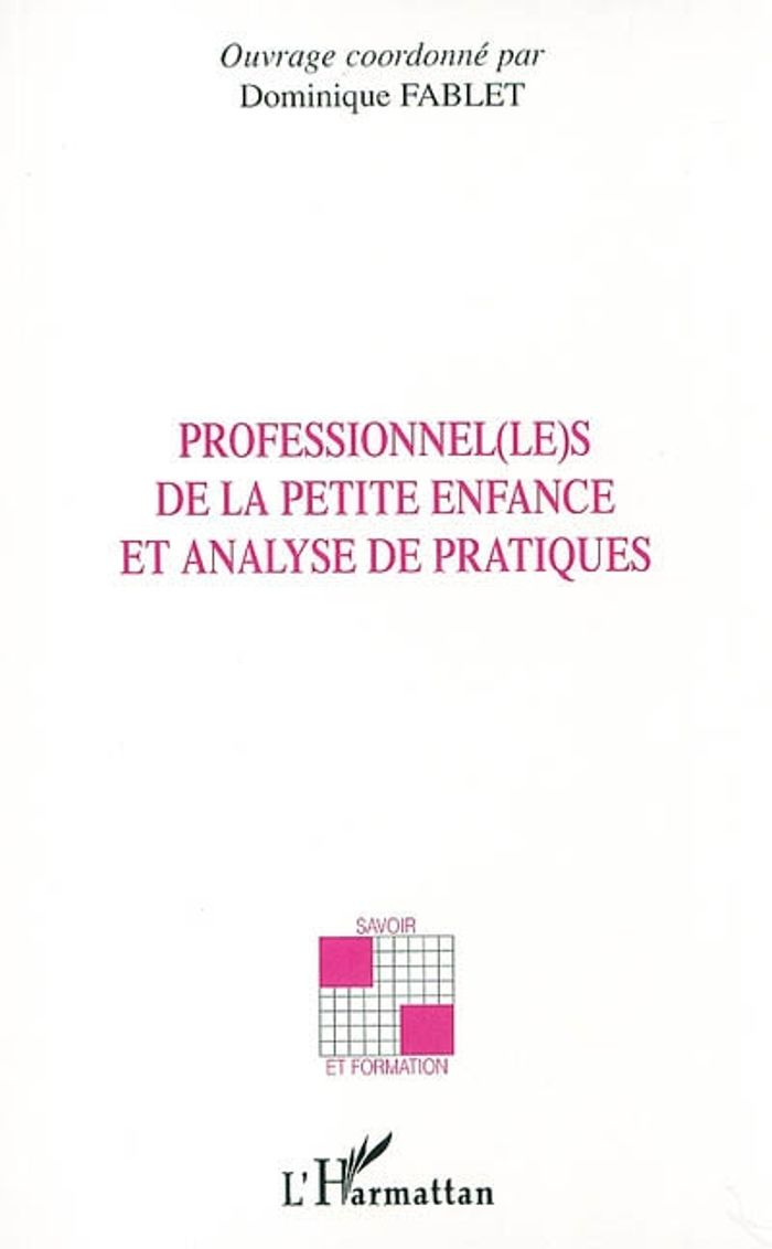 Couverture du livre « PROFESSIONNEL(LE)S DE LA PETITE ENFANCE ET ANALYSES PRATIQUES » de Dominique Fablet, librairie Les Contes Infusés à Corte