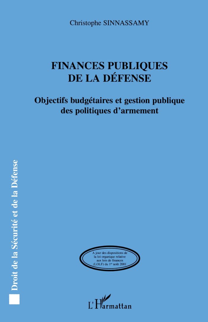 Couverture du livre « FINANCES PUBLIQUES DE LA DEFENSE - OBJECTIFS BUDGETAIRES ET GESTION PUBLIQUE DES POLITIQUES D'ARMEME » de C. Sinnassamy, librairie Les Contes Infusés à Corte