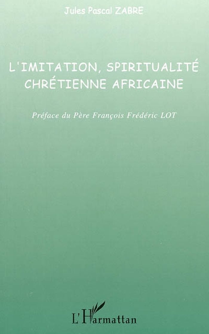 Couverture du livre « L'IMITATION, SPIRITUALITE CHRETIENNE AFRICAINE » de Zabre Jules Pascal, librairie Les Contes Infusés à Corte