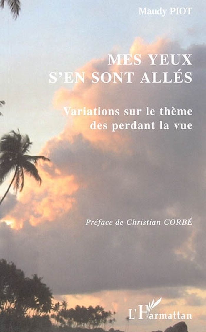 Couverture du livre « MES YEUX S'EN SONT ALLES - VARIATIONS SUR LE THEME DES PERDANT LA VUE » de Maudy Piot, librairie Les Contes Infusés à Corte