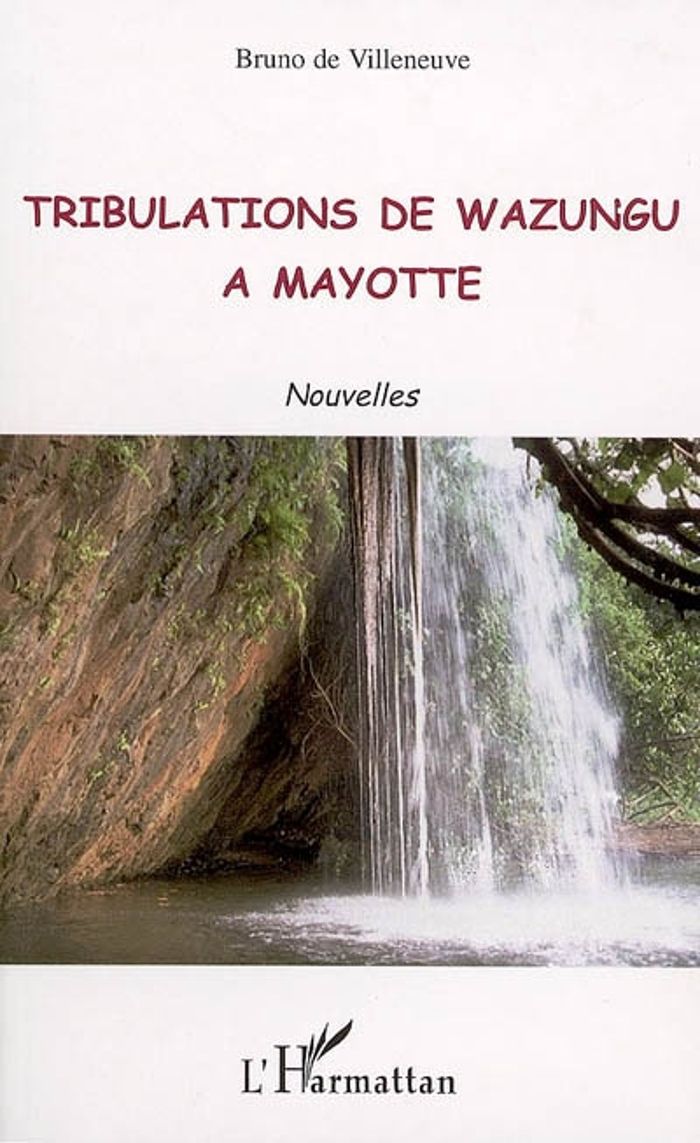 Couverture du livre « TRIBULATIONS DE WAZUNGU A MAYOTTE » de De Villeneuve Bruno, librairie Les Contes Infusés à Corte