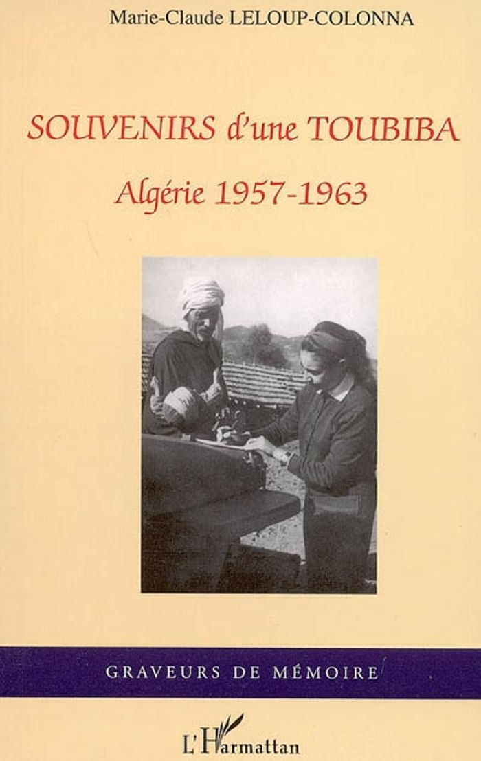 Couverture du livre « SOUVENIRS D'UNE TOUBIBA - ALGERIE 1957-1963 » de M-C. Leloup-Colonna, librairie Les Contes Infusés à Corte