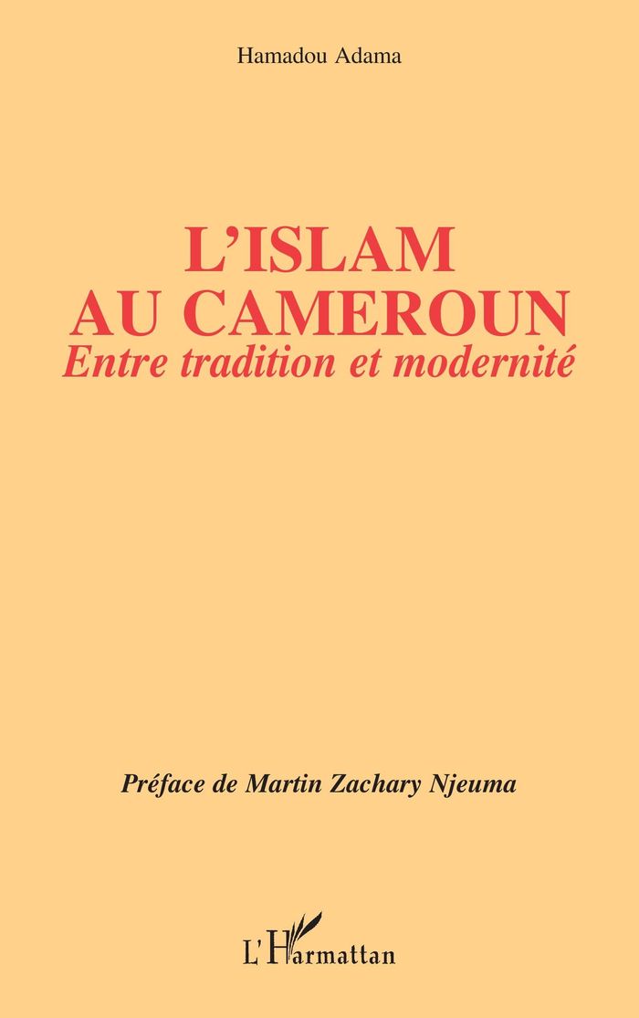 Couverture du livre « L'ISLAM AU CAMEROUN - ENTRE TRADITION ET MODERNITE » de Hamadou Adama, librairie Les Contes Infusés à Corte