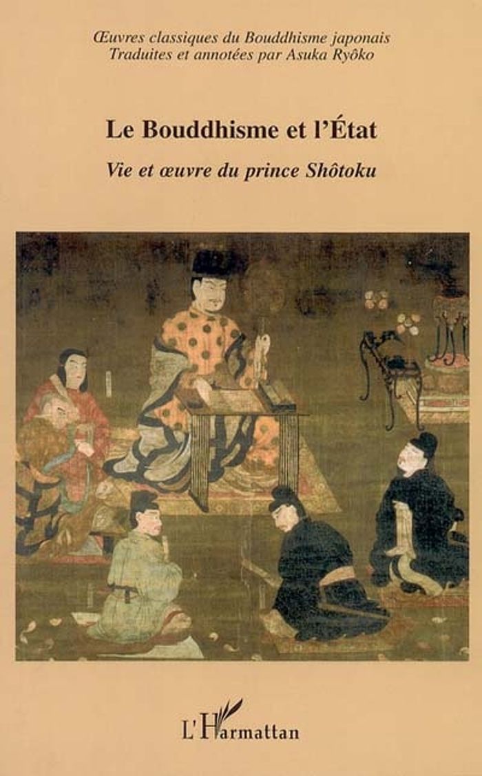 Couverture du livre « LE BOUDDHISME ET L'ETAT - VIE ET OEUVRE DU PRINCE SHOTOKU » de Asuka Ryoko, librairie Les Contes Infusés à Corte