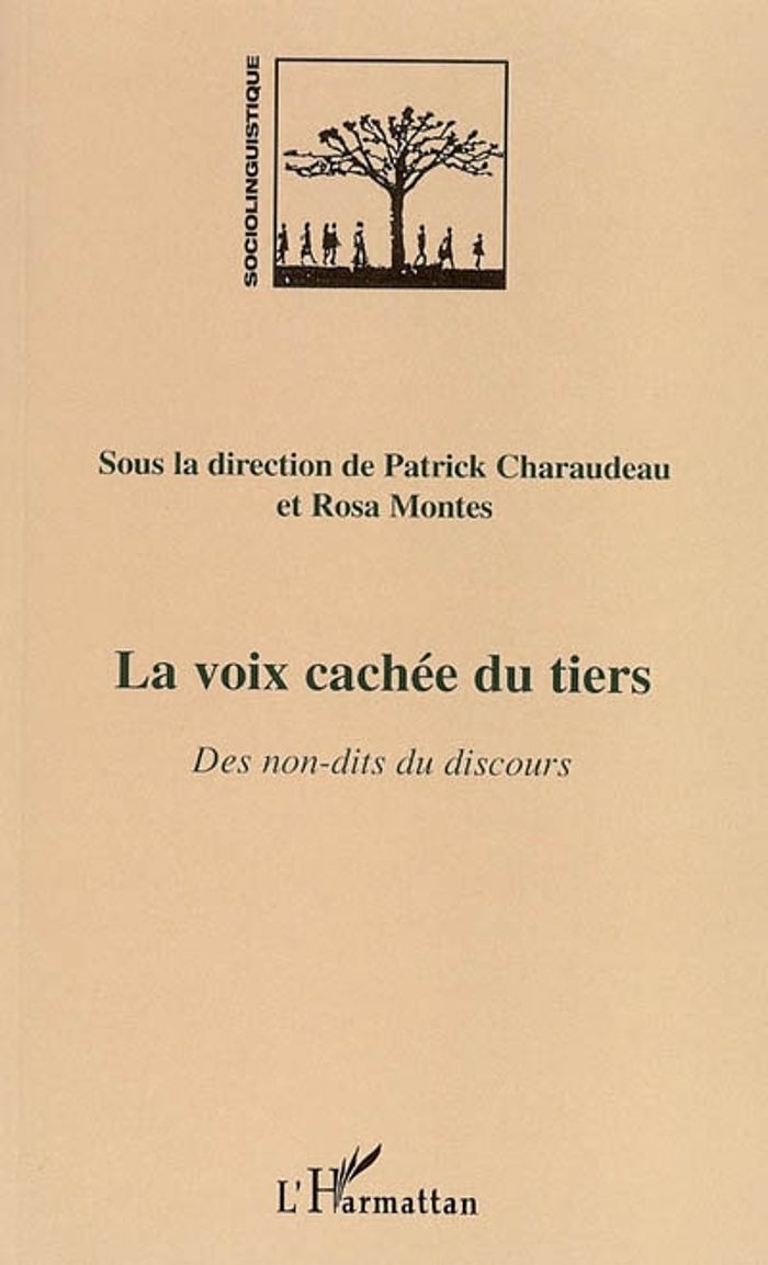 Couverture du livre « LA VOIX CACHEE DU TIERS - DES NON-DITS DU DISCOURS » de Montes/charaudeau, librairie Les Contes Infusés à Corte