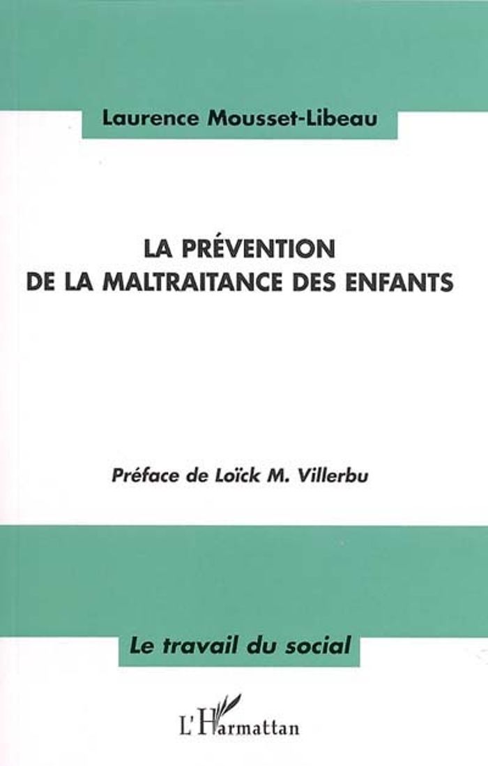 Couverture du livre « LA PREVENTION DE LA MALTRAITANCE DES ENFANTS » de L. Mousset-Libeau, librairie Les Contes Infusés à Corte
