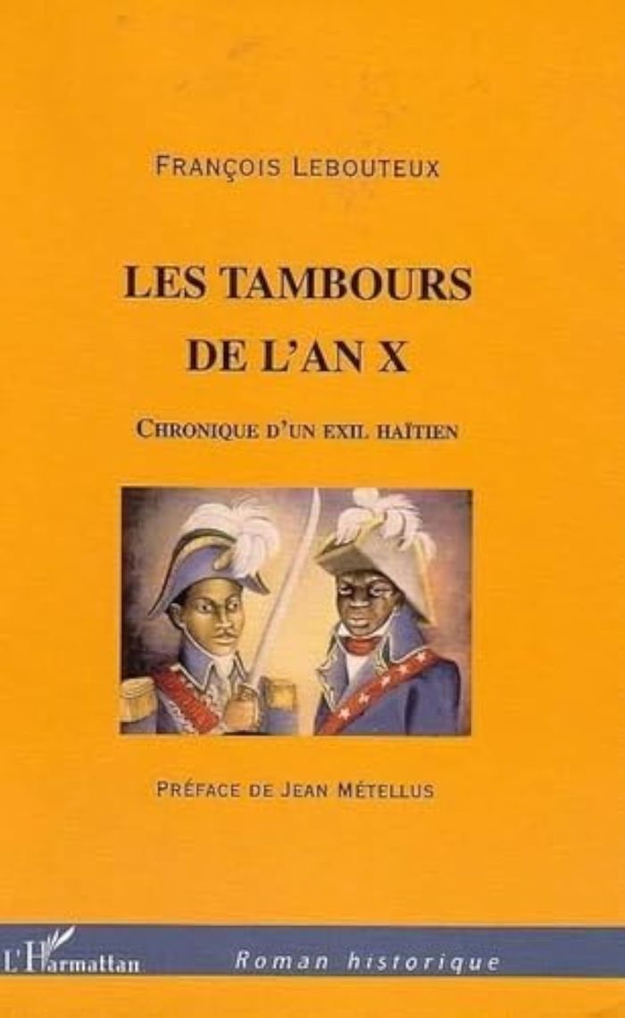 Couverture du livre « LES TAMBOURS DE L'AN X - CHRONIQUE D'UN EXIL HAITIEN » de Francois Lebouteux, librairie Les Contes Infusés à Corte