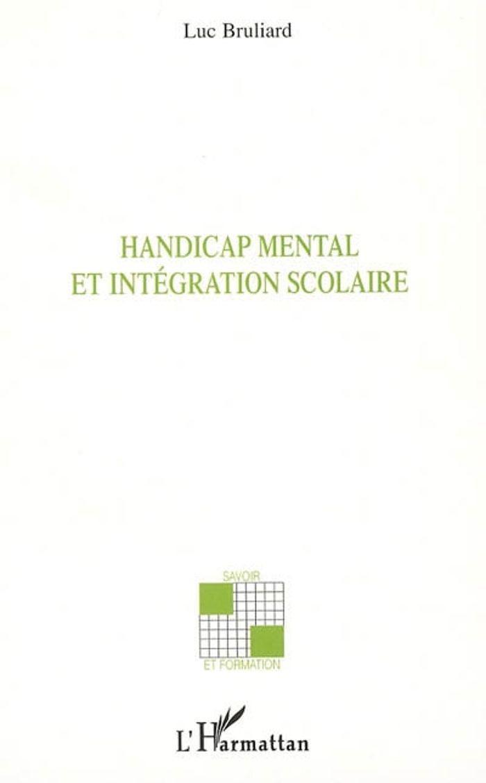 Couverture du livre « HANDICAP MENTAL ET INTEGRATION SCOLAIRE » de Luc Bruliard, librairie Les Contes Infusés à Corte
