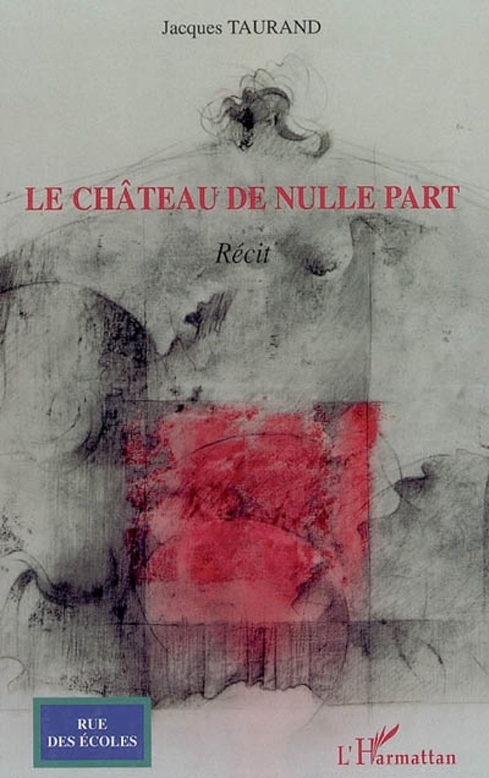 Couverture du livre « LE CHATEAU DE NULLE PART » de Jacques Taurand, librairie Les Contes Infusés à Corte