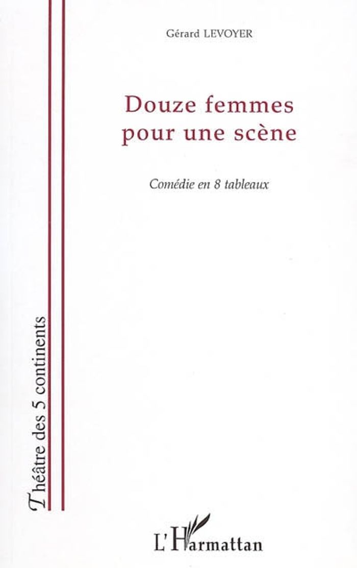 Couverture du livre « DOUZE FEMMES POUR UNE SCENE » de Gerard Levoyer, librairie Les Contes Infusés à Corte