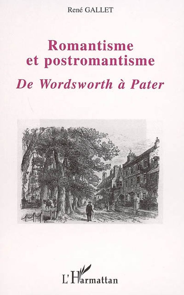 Couverture du livre « ROMANTISME ET POSTROMANTISME - DE WORDSWORTH A PATER » de Rene Gallet, librairie Les Contes Infusés à Corte