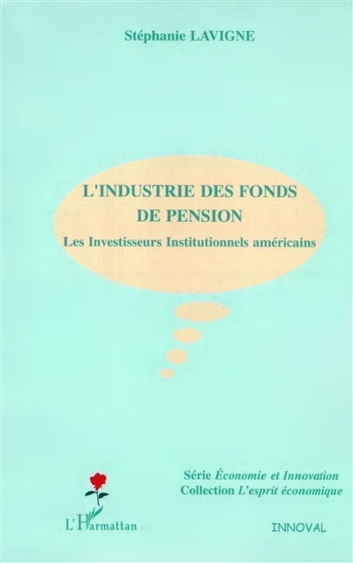 Couverture du livre « L'INDUSTRIE DES FONDS DE PENSION - LES INVESTISSEURS INSTITUTIONNELS AMERICAINS », librairie Les Contes Infusés à Corte