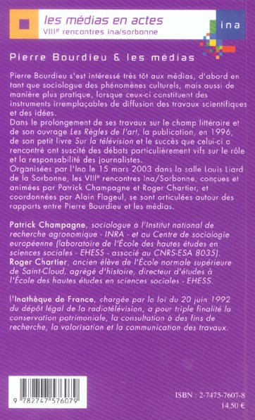 Quatrième de couverture de « PIERRE BOURDIEU ET LES MEDIAS - RENCONTRES INA-SORBONNE 15 MARS 2003 »