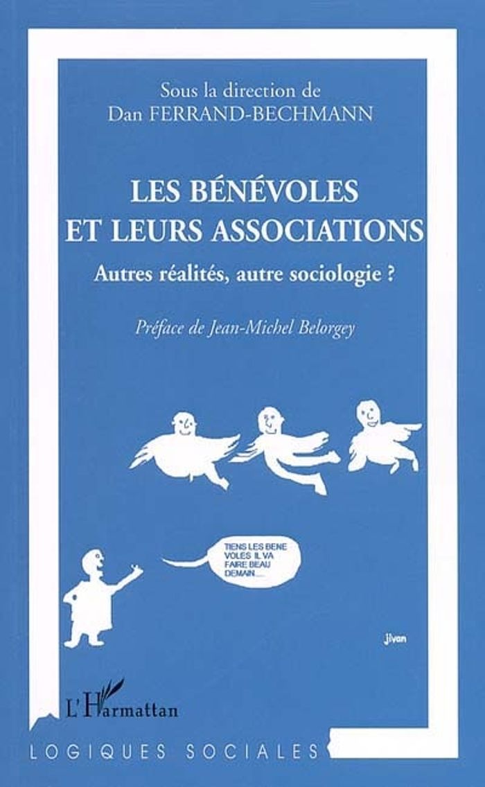 Couverture du livre « LES BENEVOLES ET LEURS ASSOCIATIONS - AUTRES REALITES, AUTRE SOCIOLOGIE ? » de Dan Ferrand-Bechmann, librairie Les Contes Infusés à Corte