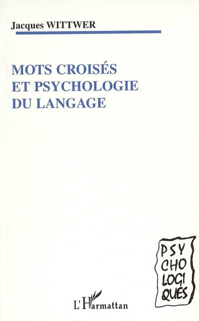 Couverture du livre « MOTS CROISES ET PSYCHOLOGIE DU LANGAGE » de Jacques Wittwer, librairie Les Contes Infusés à Corte