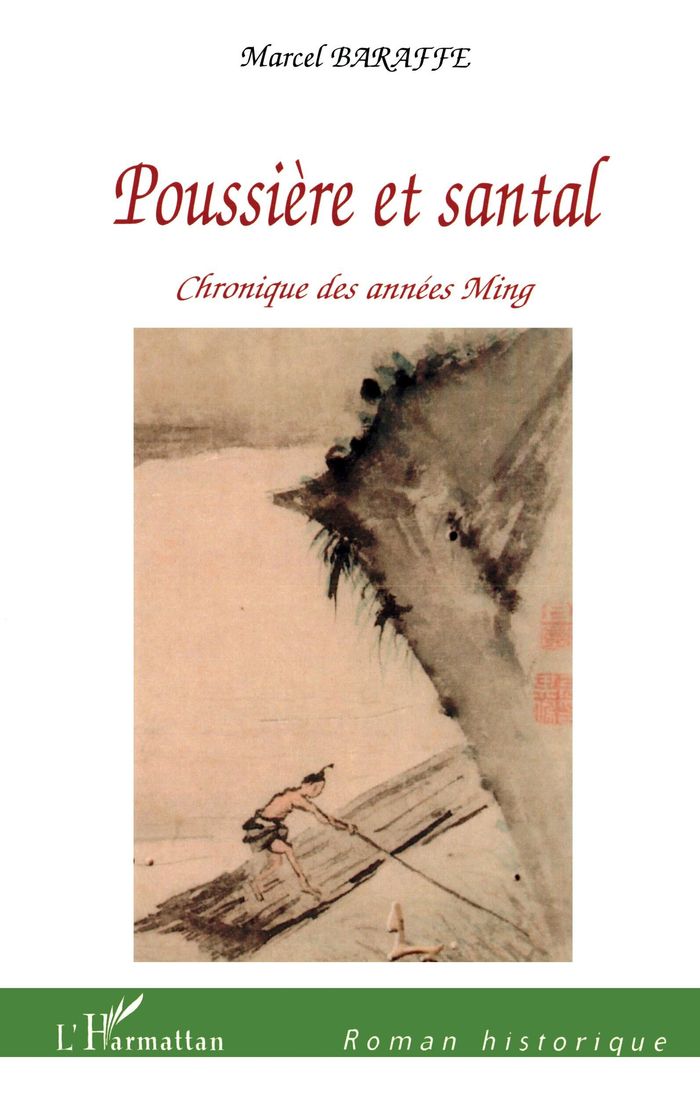 Couverture du livre « POUSSIERE ET SANTAL - CHRONIQUE DES ANNEES MING » de Marcel Baraffe, librairie Les Contes Infusés à Corte