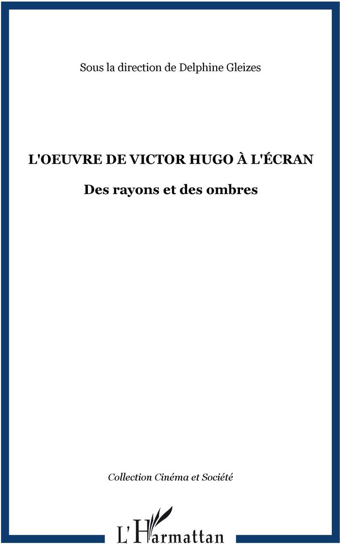Couverture du livre « L'OEUVRE DE VICTOR HUGO A L'ECRAN - DES RAYONS ET DES OMBRES » de Xxx, librairie Les Contes Infusés à Corte