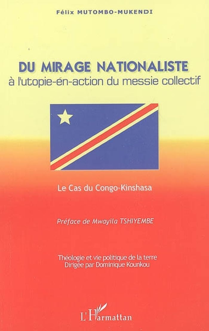 Couverture du livre « DU MIRAGE NATIONALISTE A L'UTOPIE-EN-ACTION DU MESSIE COLLECTIF - LE CAS DU CONGO-KINSHASA » de F. Mutombo-Mukendi, librairie Les Contes Infusés à Corte