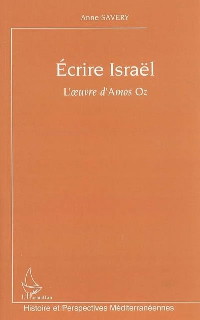 Couverture du livre « ECRIRE ISRAEL - L'OEUVRE D'AMOS OZ » de Anne Savery, librairie Les Contes Infusés à Corte