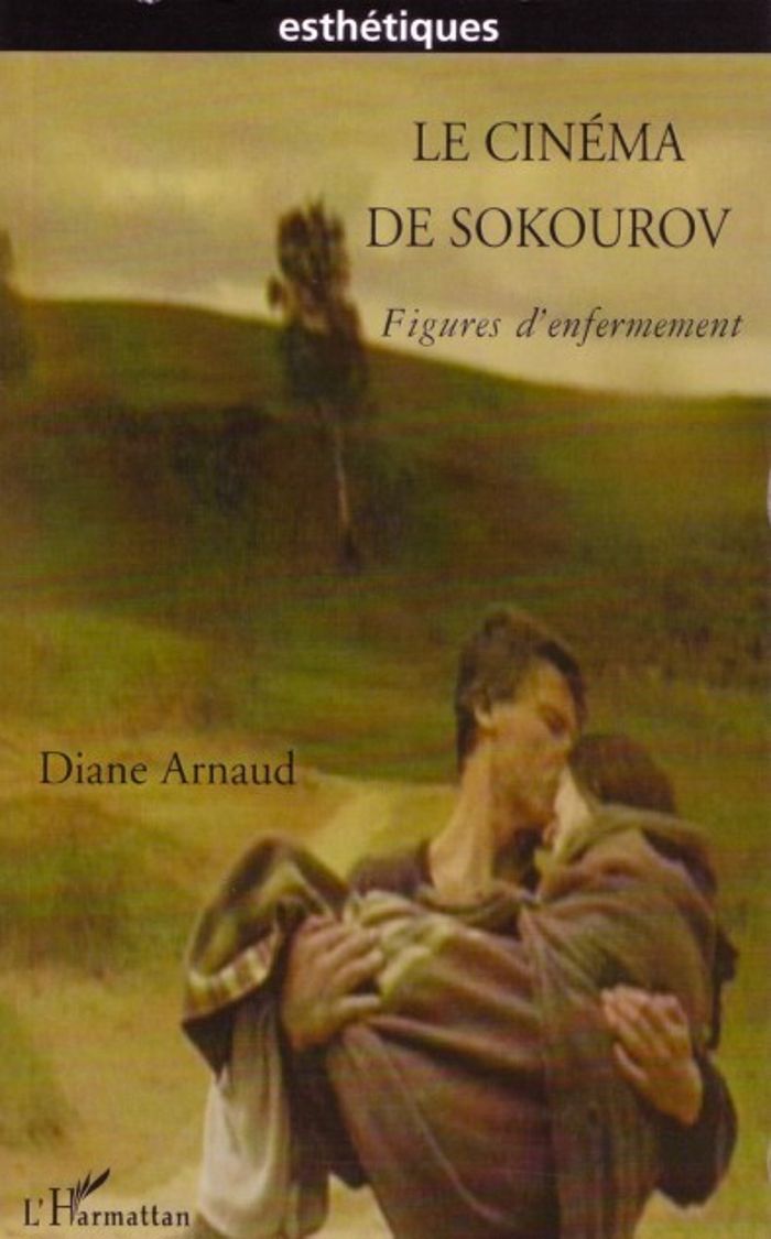 Couverture du livre « LE CINEMA DE SOKOUROV - FIGURES D'ENFERMEMENT » de Diane Arnaud, librairie Les Contes Infusés à Corte