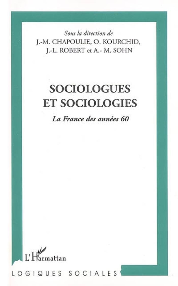 Couverture du livre « SOCIOLOGUES ET SOCIOLOGIES - LA FRANCE DES ANNEES 60 » de Chapoulie/sohn, librairie Les Contes Infusés à Corte