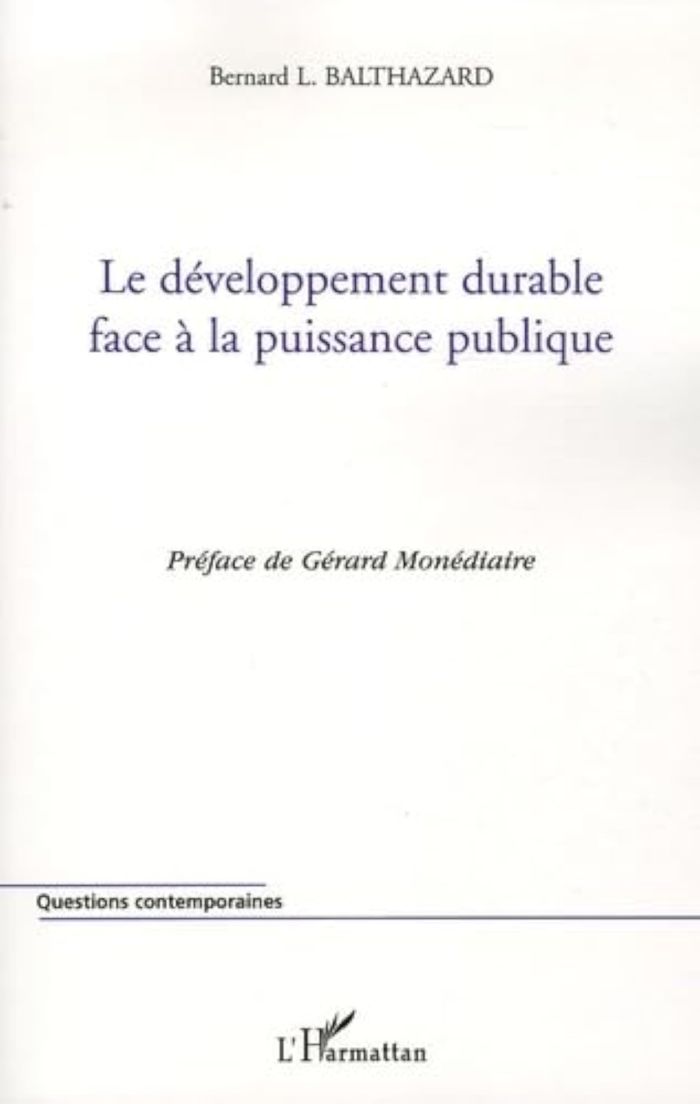 Couverture du livre « LE DEVELOPPEMENT DURABLE FACE A LA PUISSANCE PUBLIQUE » de Balthazard B L., librairie Les Contes Infusés à Corte