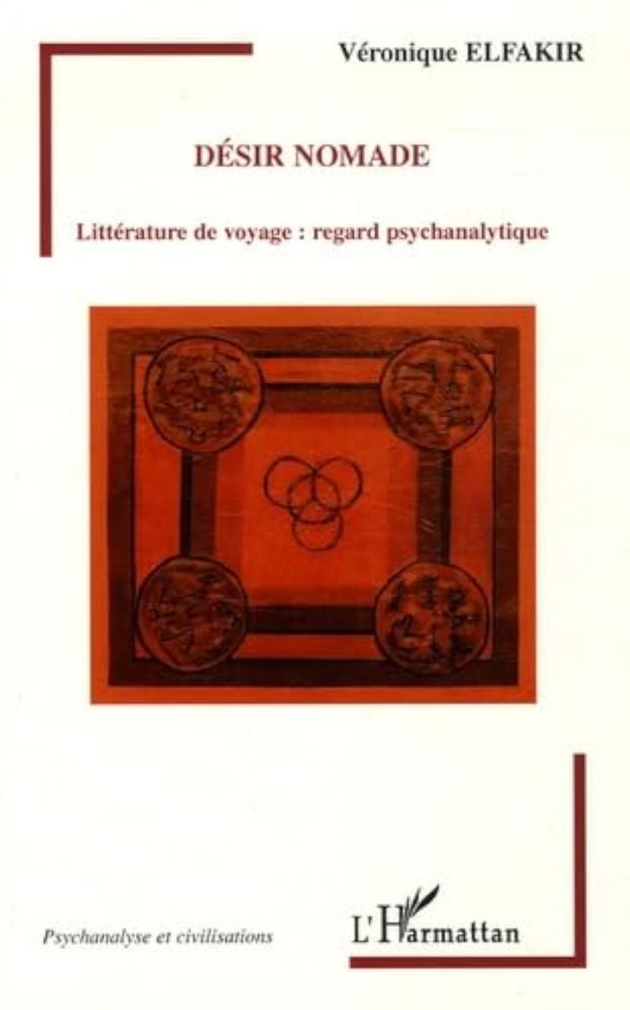 Couverture du livre « DESIR NOMADE - LITTERATURE DE VOYAGE : REGARD PSYCHANALYTIQUE » de Elfakir Saint-Aubin, librairie Les Contes Infusés à Corte